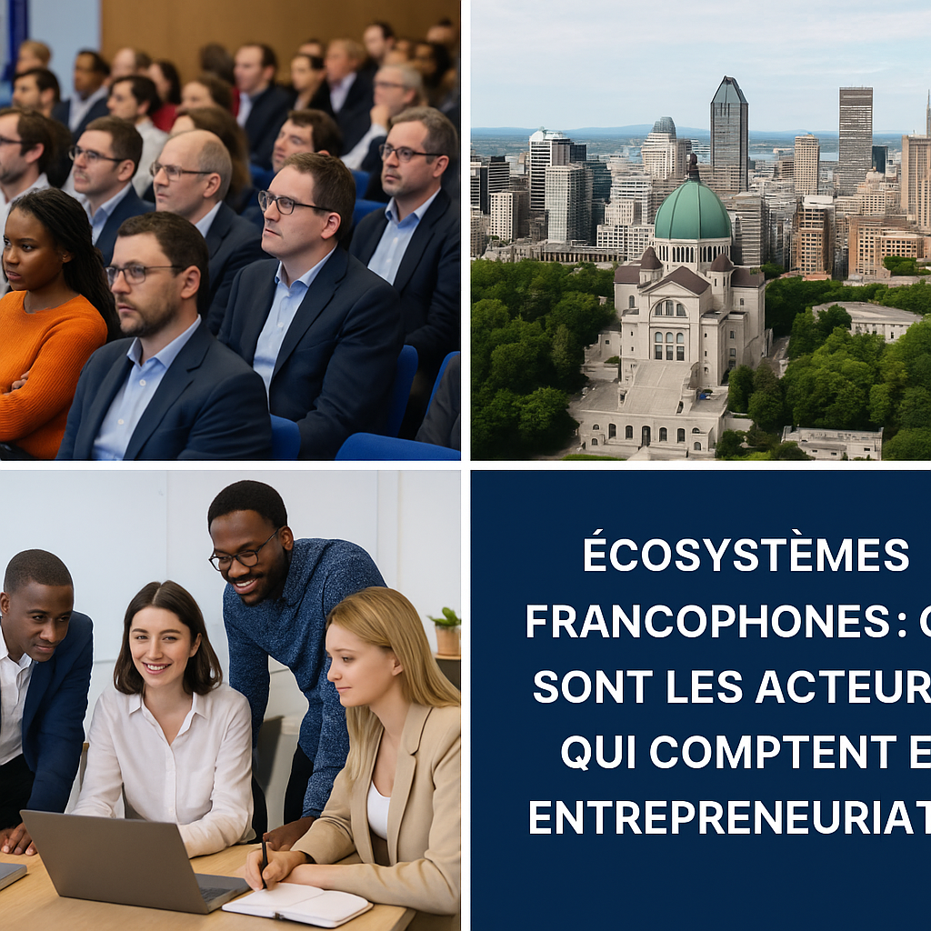 Collage de trois images illustrant l’écosystème entrepreneurial francophone avec un incubateur, des entrepreneurs et une carte francophone